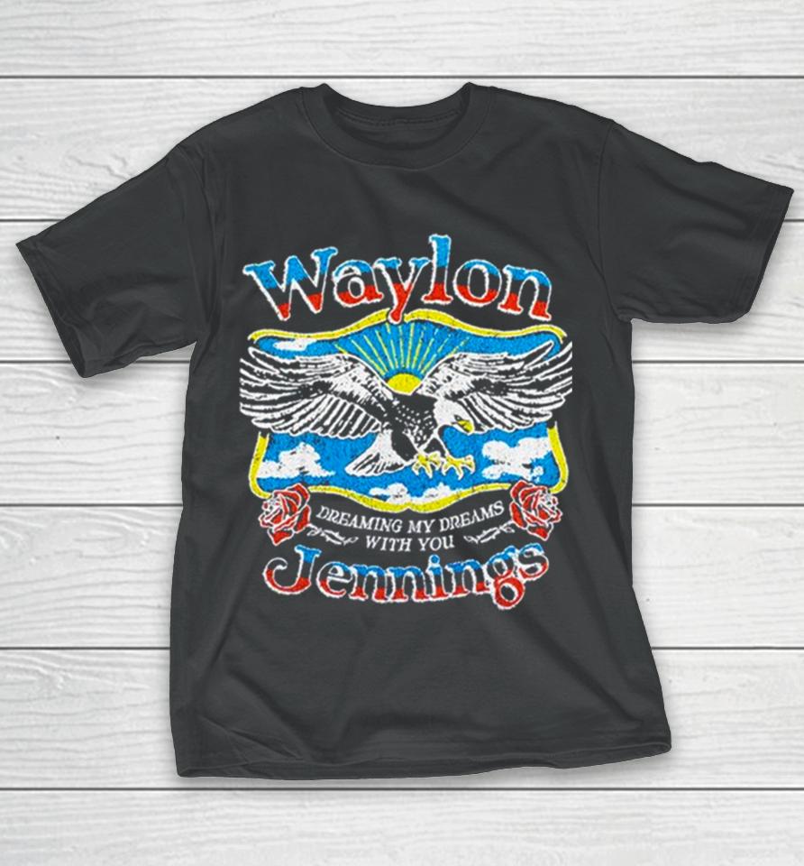Waylon Jennings Dreaming My Dreams With You T-Shirt