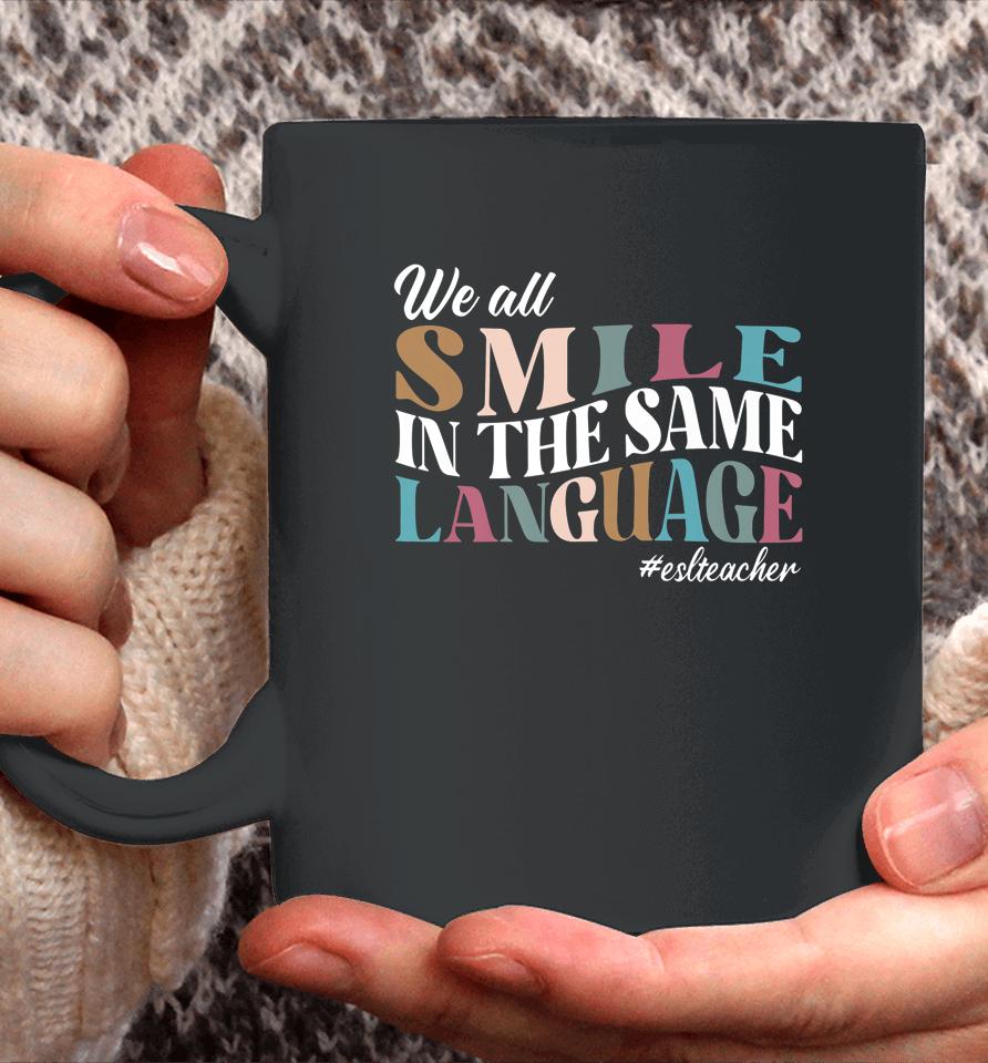 We All Smile In The Same Language Esl Teachers Coffee Mug