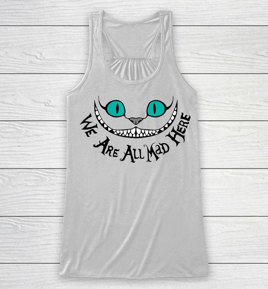 We Are All Mad Racerback Tank
