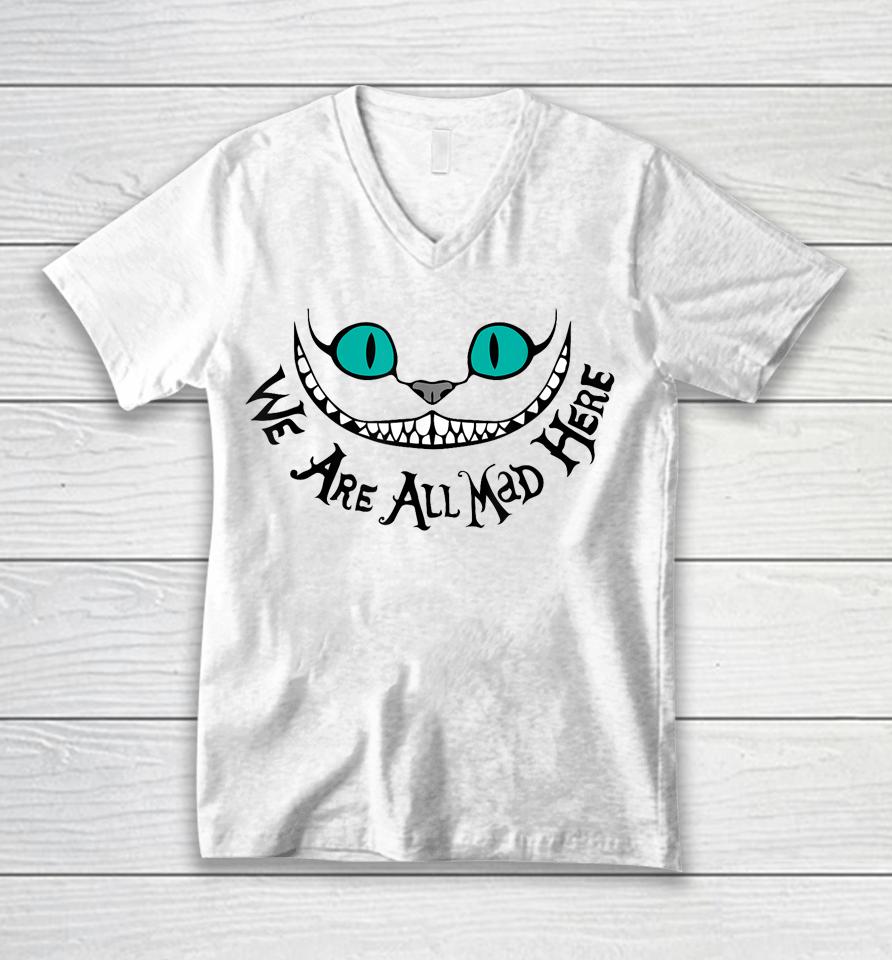 We Are All Mad Unisex V-Neck T-Shirt