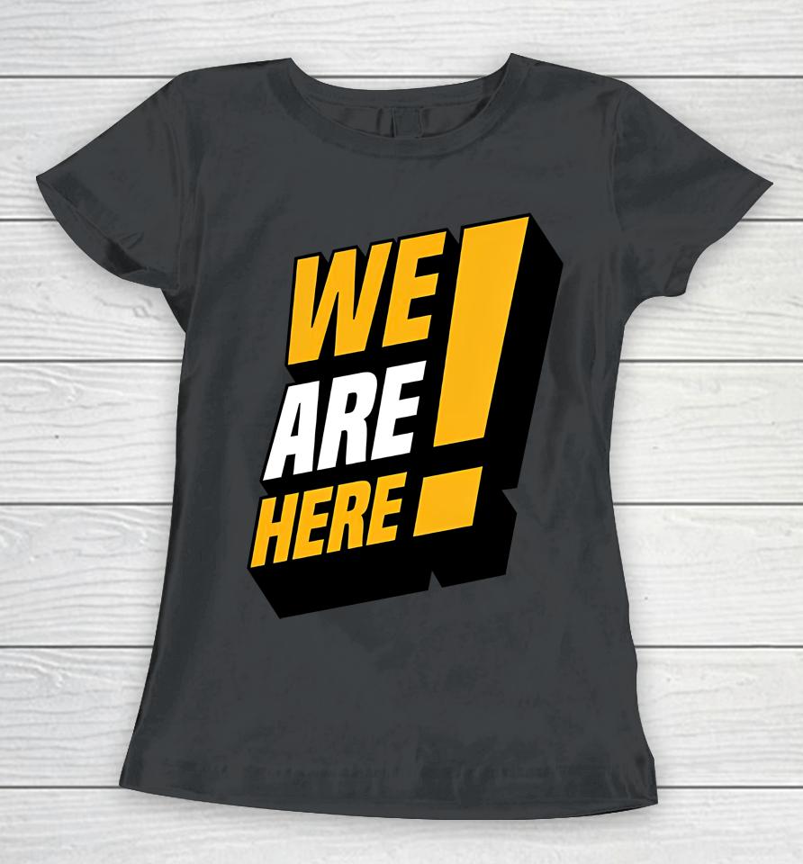 We Are Here Reverse Boycott Women T-Shirt