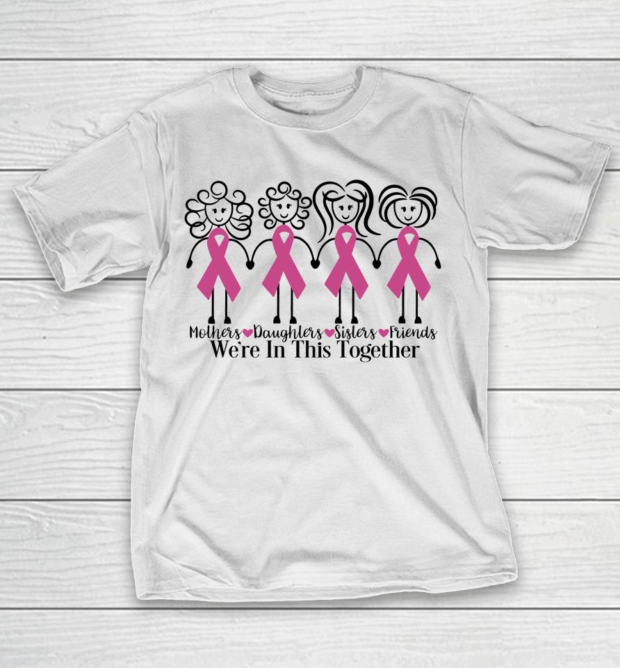 We Are In Together Family Friends Breast Cancer Awareness T-Shirt