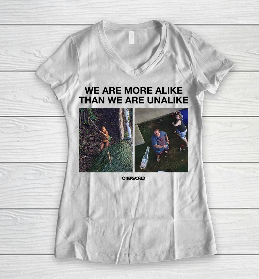 We Are More Alike Than We Are Unalike Women V-Neck T-Shirt