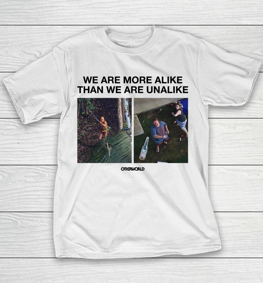 We Are More Alike Than We Are Unalike Youth T-Shirt