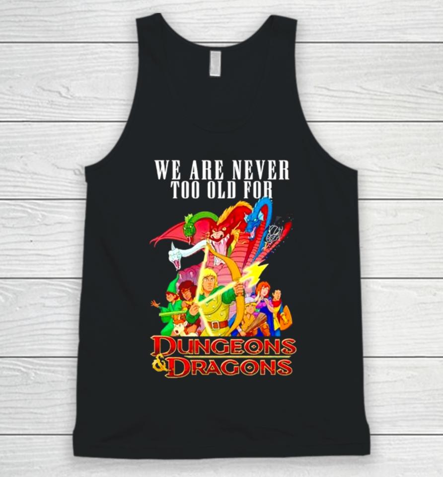 We Are Never Too Old For Dungeons And Dragons Unisex Tank Top
