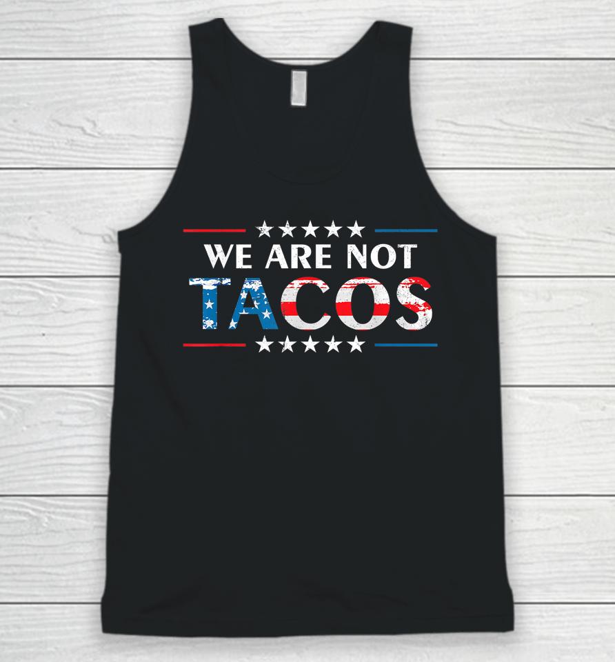 We Are Not Tacos Funny Jill Biden Flag Usa Unisex Tank Top