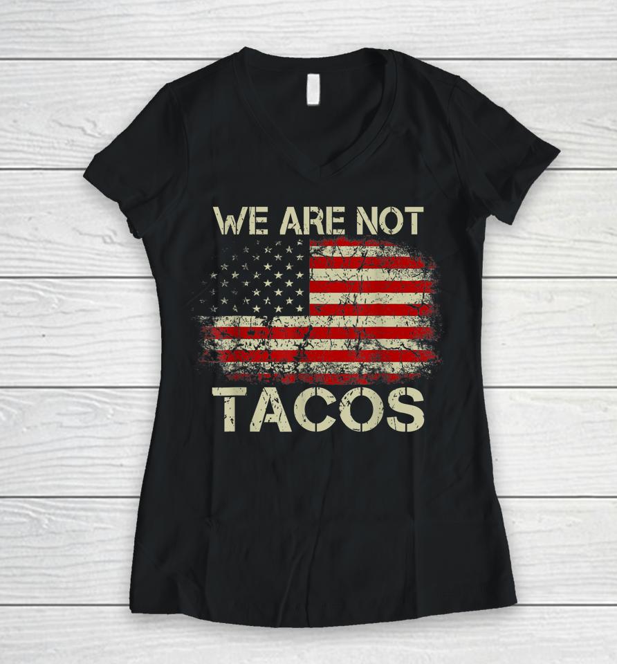 We Are Not Tacos Funny Jill Biden Women V-Neck T-Shirt