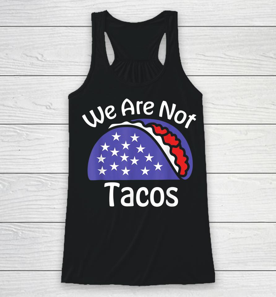 We Are Not Tacos Jill Biden Breakfast Tacos Racerback Tank