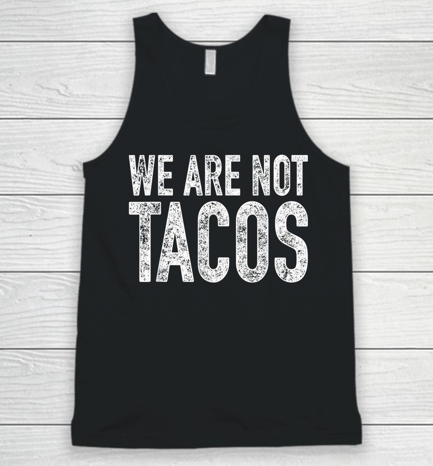 We Are Not Tacos Unisex Tank Top