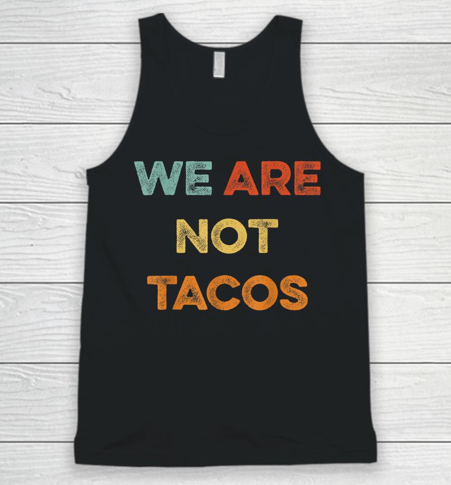 We Are Not Tacos Vintage We Are Not Your Breakfast Taco Unisex Tank Top