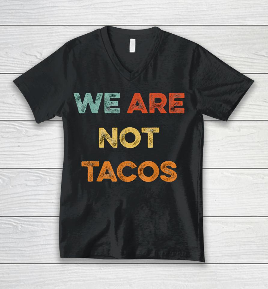 We Are Not Tacos Vintage We Are Not Your Breakfast Taco Unisex V-Neck T-Shirt