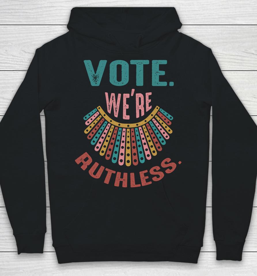 We Are Ruthless Hoodie