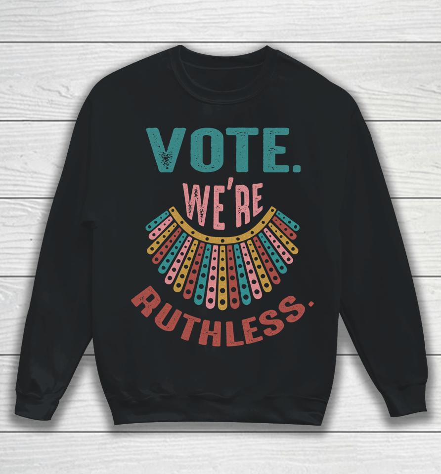 We Are Ruthless Sweatshirt