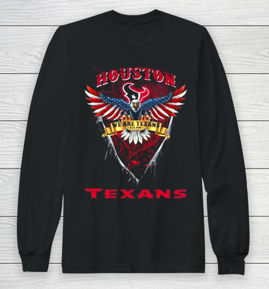 We Are Texans Houston Texans Football Us Eagle Long Sleeve T-Shirt