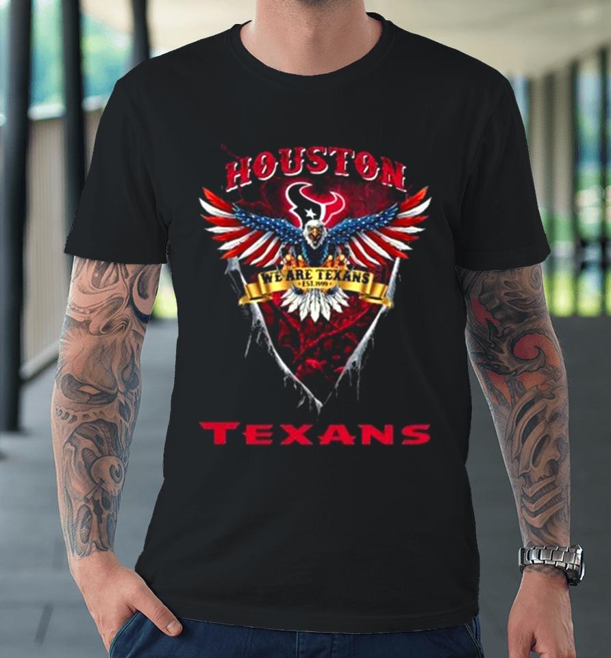 We Are Texans Houston Texans Football Us Eagle Premium T-Shirt