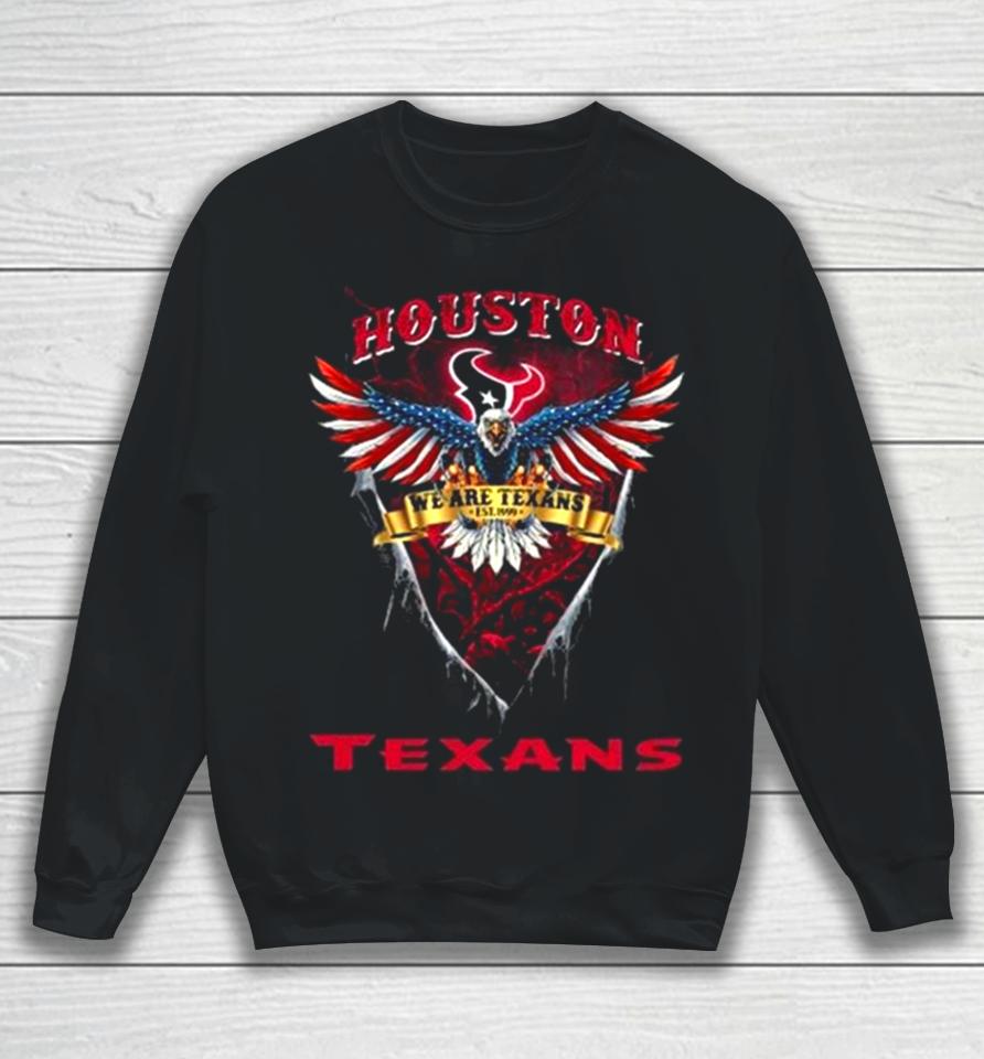 We Are Texans Houston Texans Football Us Eagle Sweatshirt