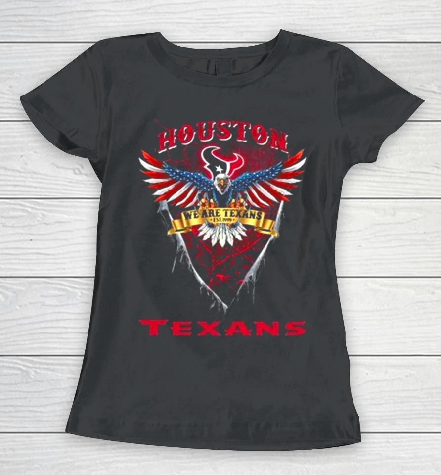 We Are Texans Houston Texans Football Us Eagle Women T-Shirt