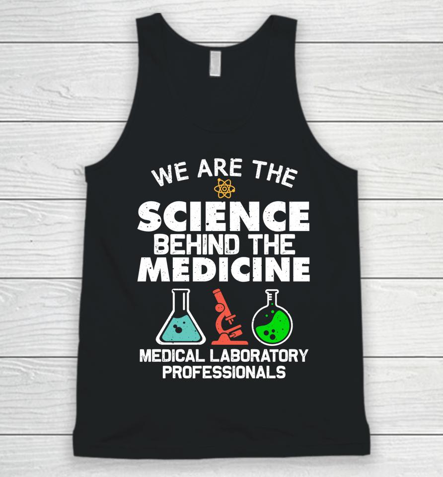 We Are The Science Behind The Medicine Medical Laboratory Professionals Unisex Tank Top