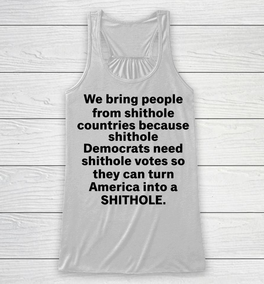 We Bring People From Shithole Countries Because Shithole A Man Of Memes Racerback Tank
