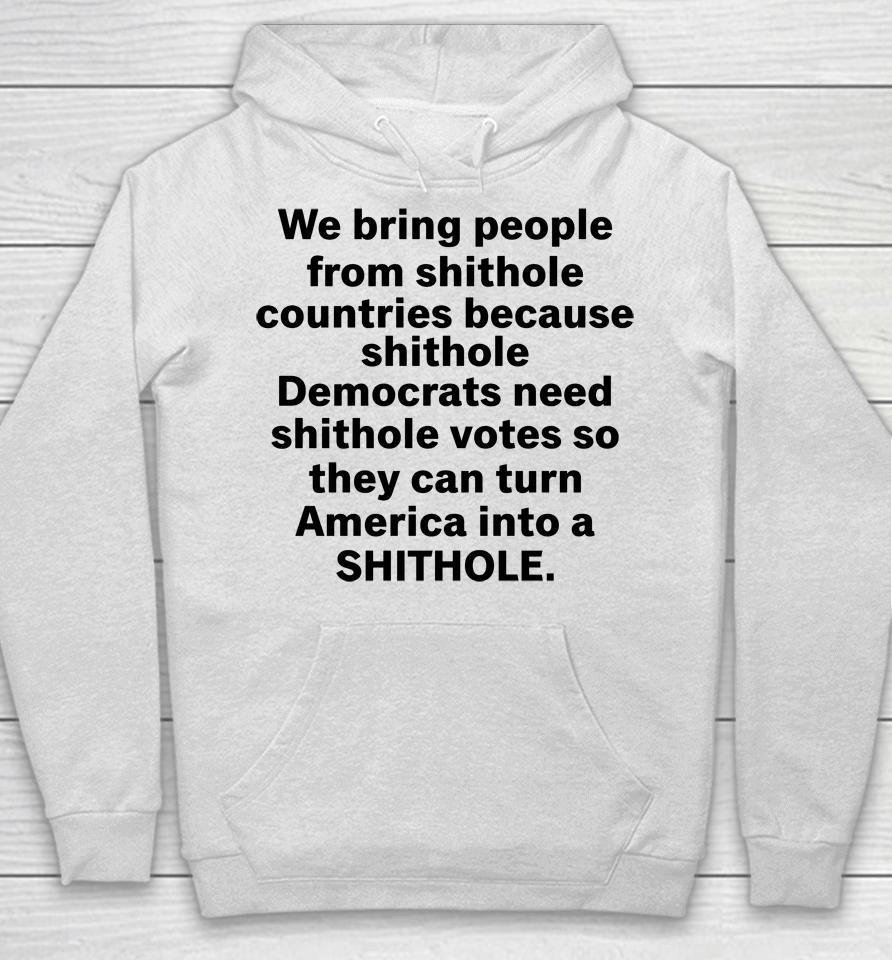 We Bring People From Shithole Countries Because Shithole A Man Of Memes Hoodie