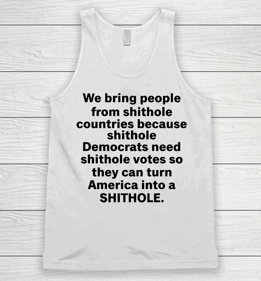 We Bring People From Shithole Countries Because Shithole A Man Of Memes Unisex Tank Top