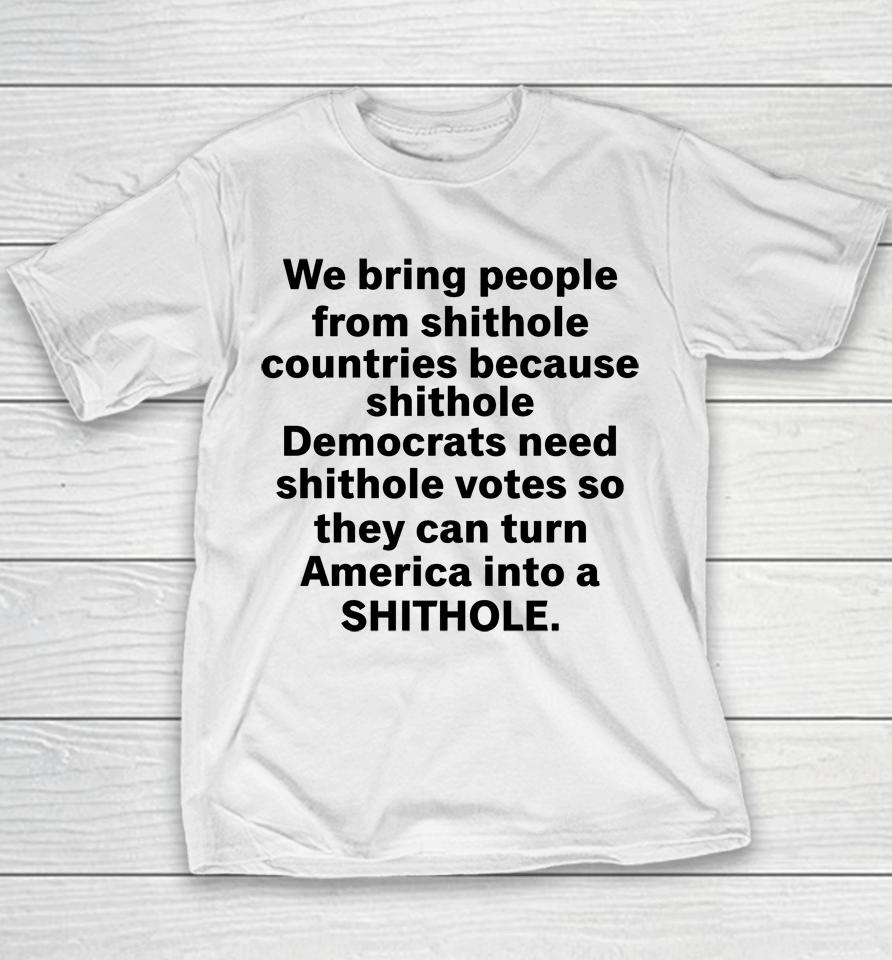 We Bring People From Shithole Countries Because Shithole A Man Of Memes Youth T-Shirt