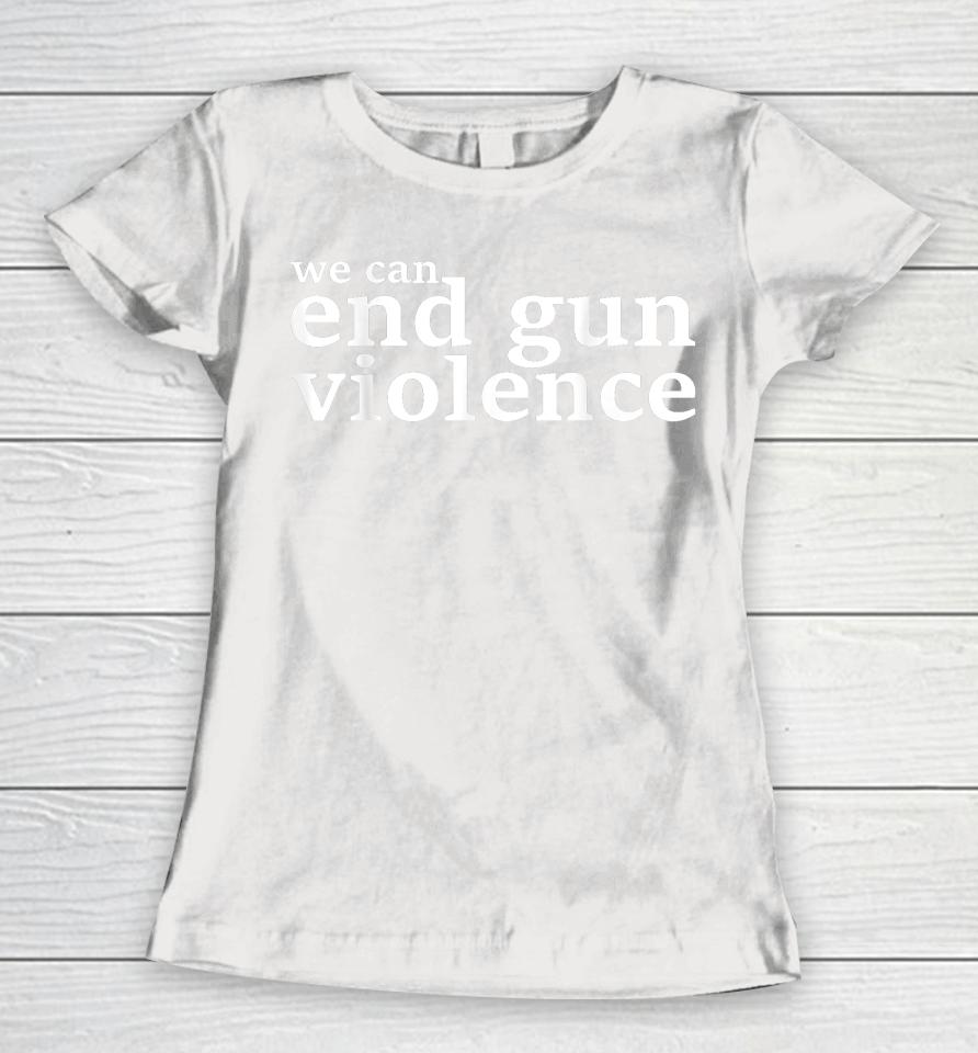 We Can End Gun Violence Awareness Day Wear Orange 2023 Women T-Shirt