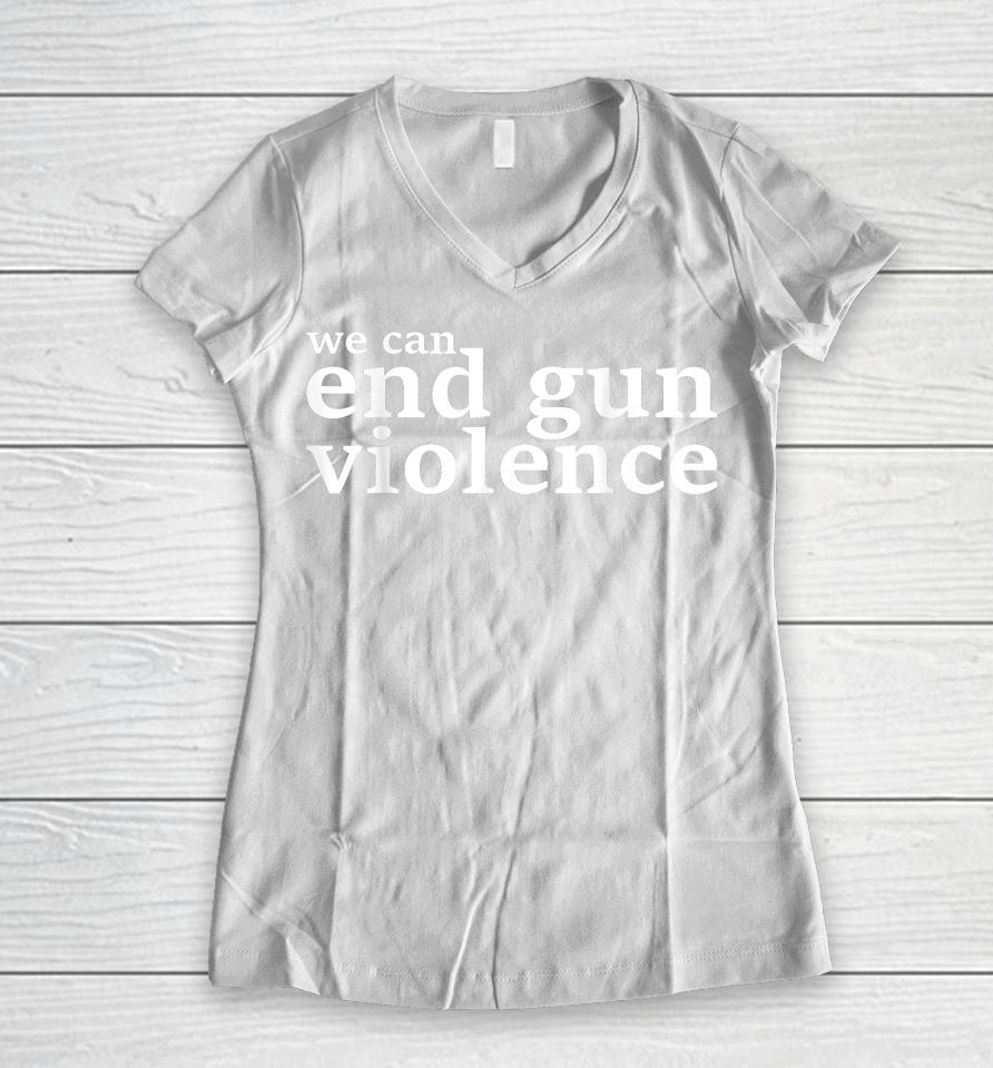 We Can End Gun Violence Awareness Day Wear Orange 2023 Women V-Neck T-Shirt