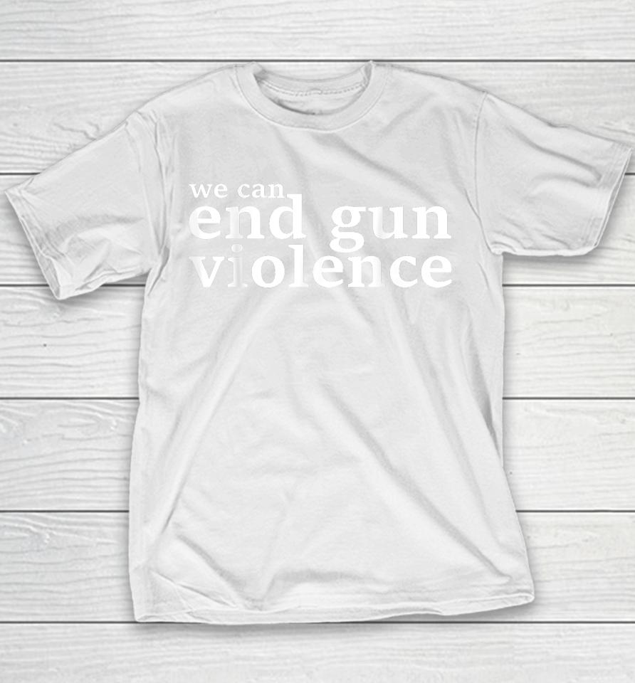 We Can End Gun Violence Awareness Day Wear Orange 2023 Youth T-Shirt