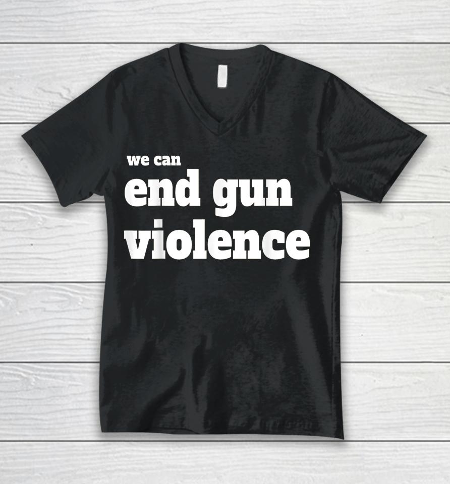 We Can End Gun Violence T-Shirt Anti Gun Unisex V-Neck T-Shirt
