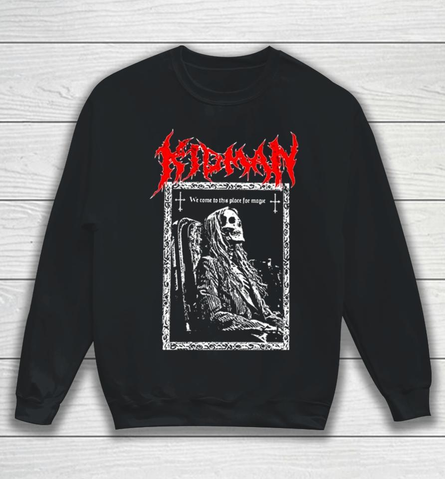 We Come To This Place For Magic Death Metal Sweatshirt