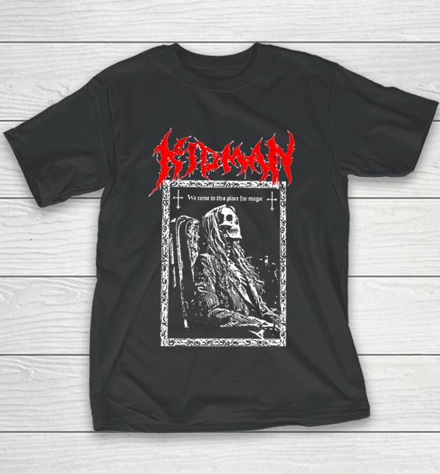 We Come To This Place For Magic Death Metal Youth T-Shirt