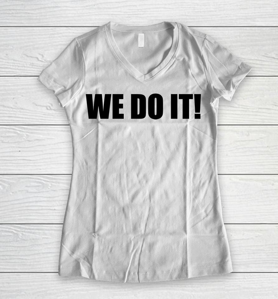 We Do It Women V-Neck T-Shirt