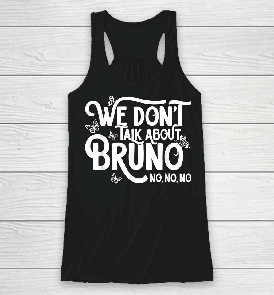We Don't Talk About Bruno No No Racerback Tank