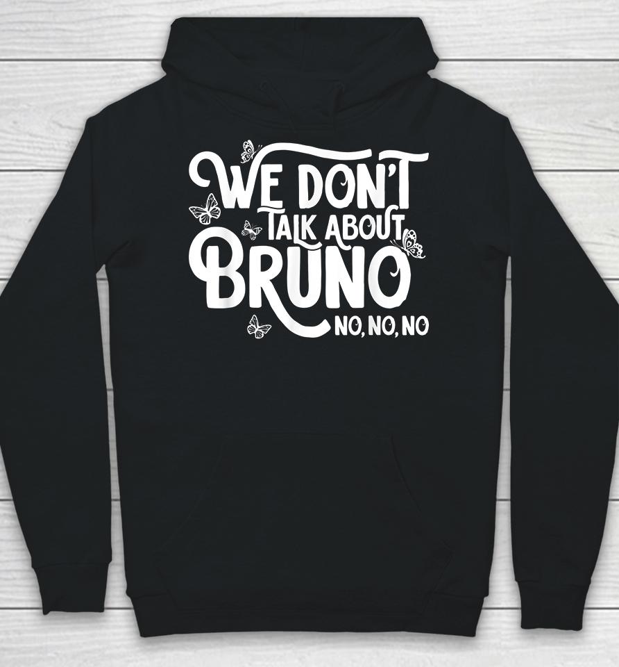 We Don't Talk About Bruno No No Hoodie