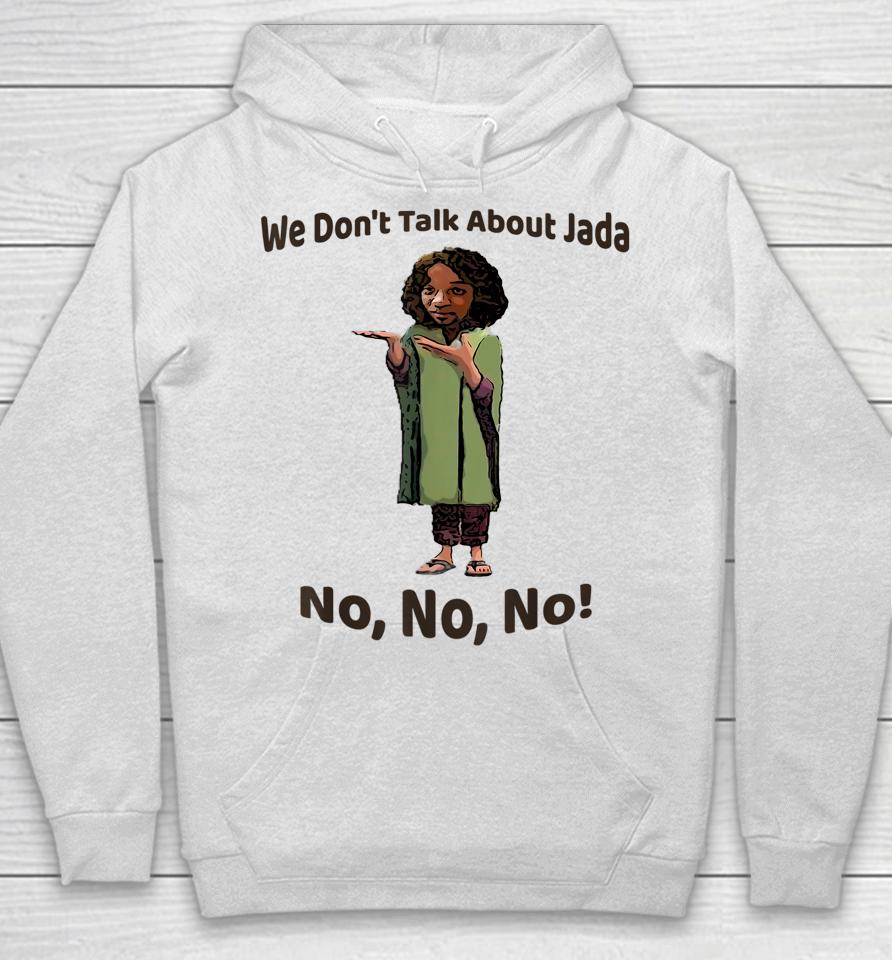 We Don't Talk About Jada No No No Hoodie