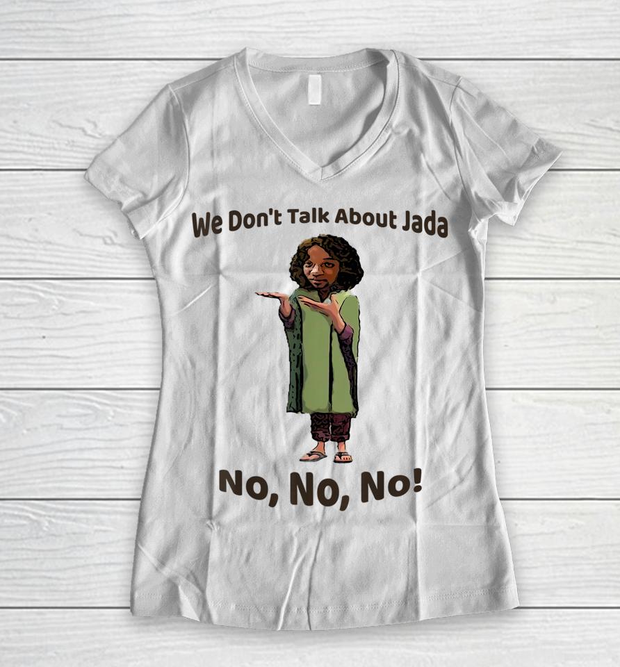 We Don't Talk About Jada No No No Women V-Neck T-Shirt