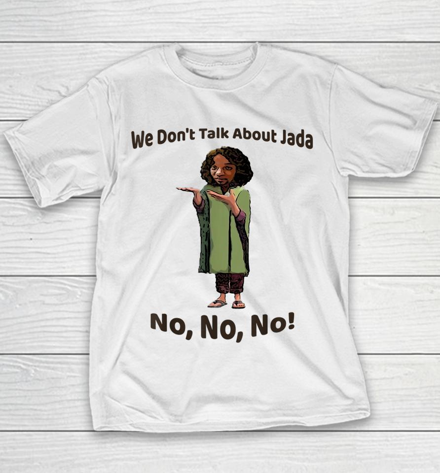 We Don't Talk About Jada No No No Youth T-Shirt