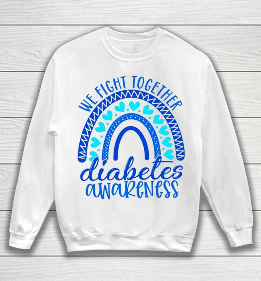 We Fight Together Diabetes Awareness Sweatshirt