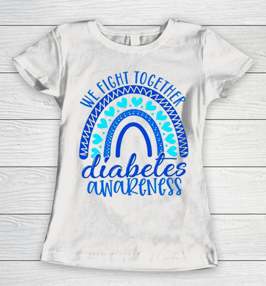 We Fight Together Diabetes Awareness Women T-Shirt