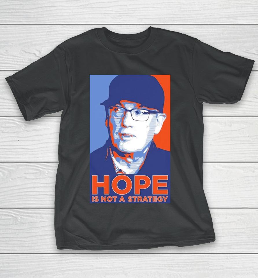 We Gotta Believe Sc Hope Is Not A Strategy T-Shirt