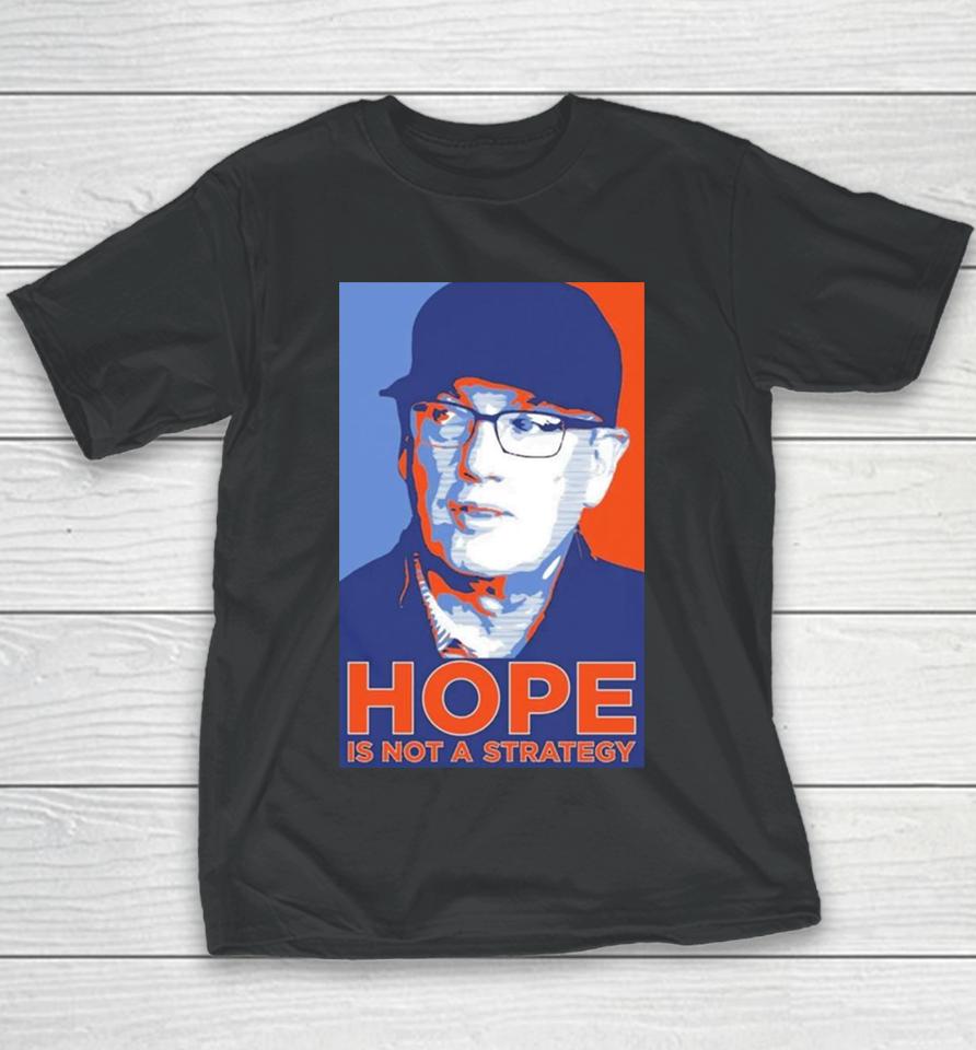 We Gotta Believe Sc Hope Is Not A Strategy Youth T-Shirt