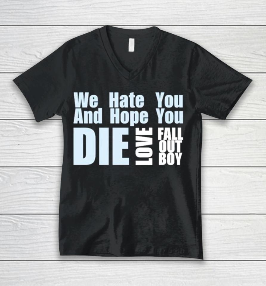We Hate You And Hope You Die Love Fall Out Boy Unisex V-Neck T-Shirt