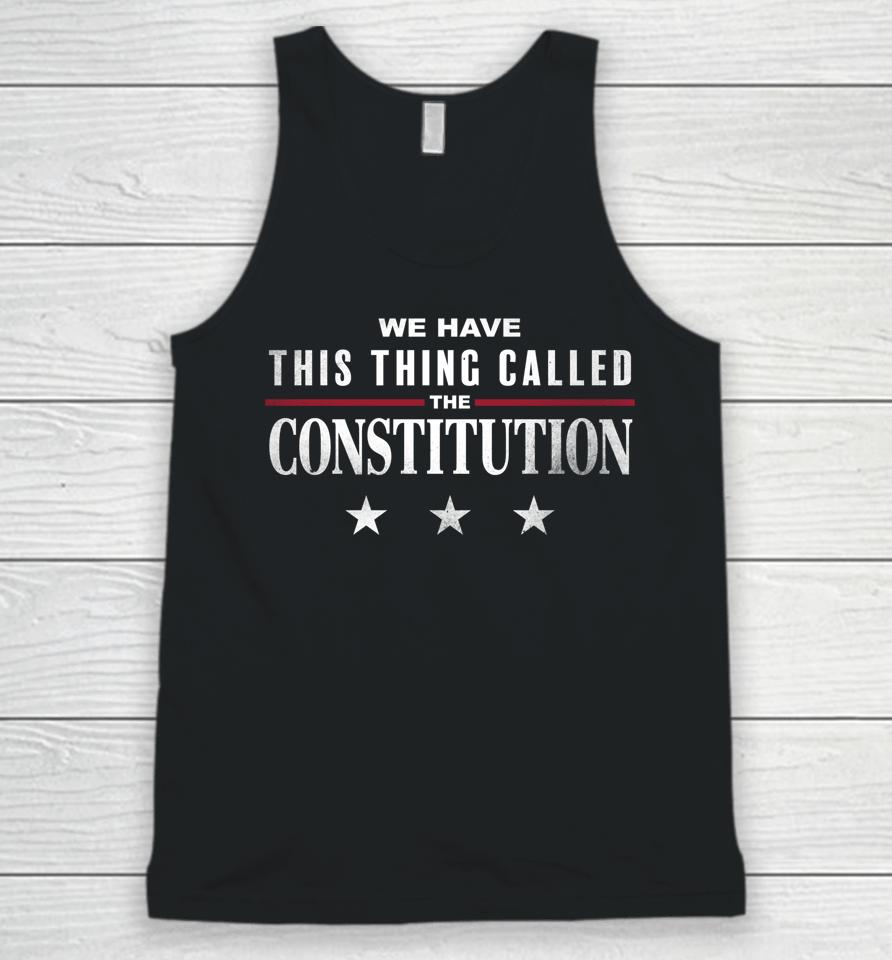 We Have This Thing Called The Constitution American Patriot Unisex Tank Top