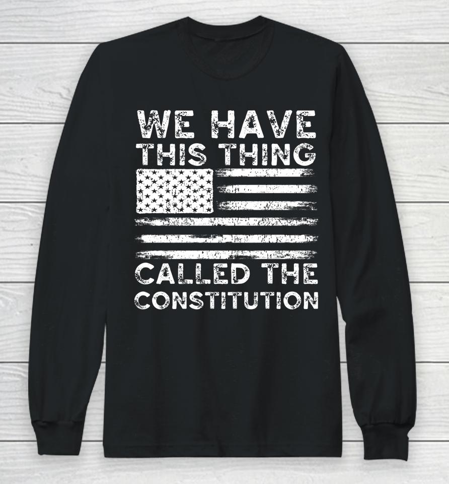 We Have This Thing Called The Constitution Patriotic Vintage Long Sleeve T-Shirt