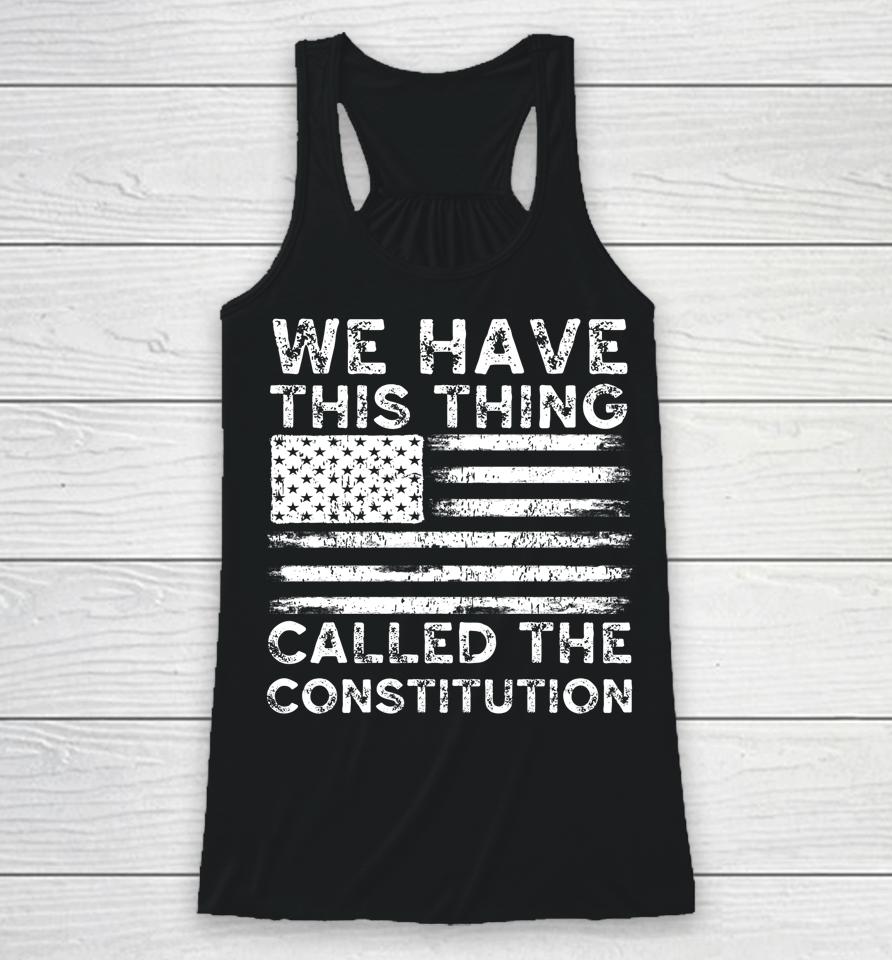 We Have This Thing Called The Constitution Patriotic Vintage Racerback Tank