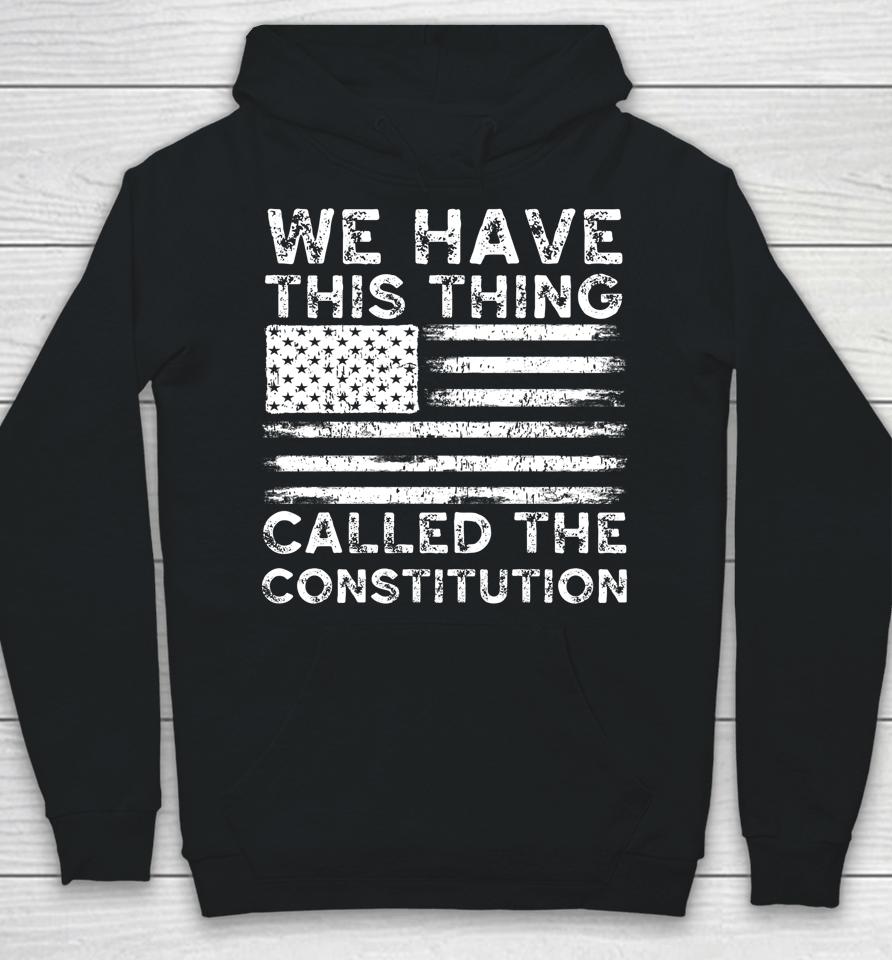 We Have This Thing Called The Constitution Patriotic Vintage Hoodie
