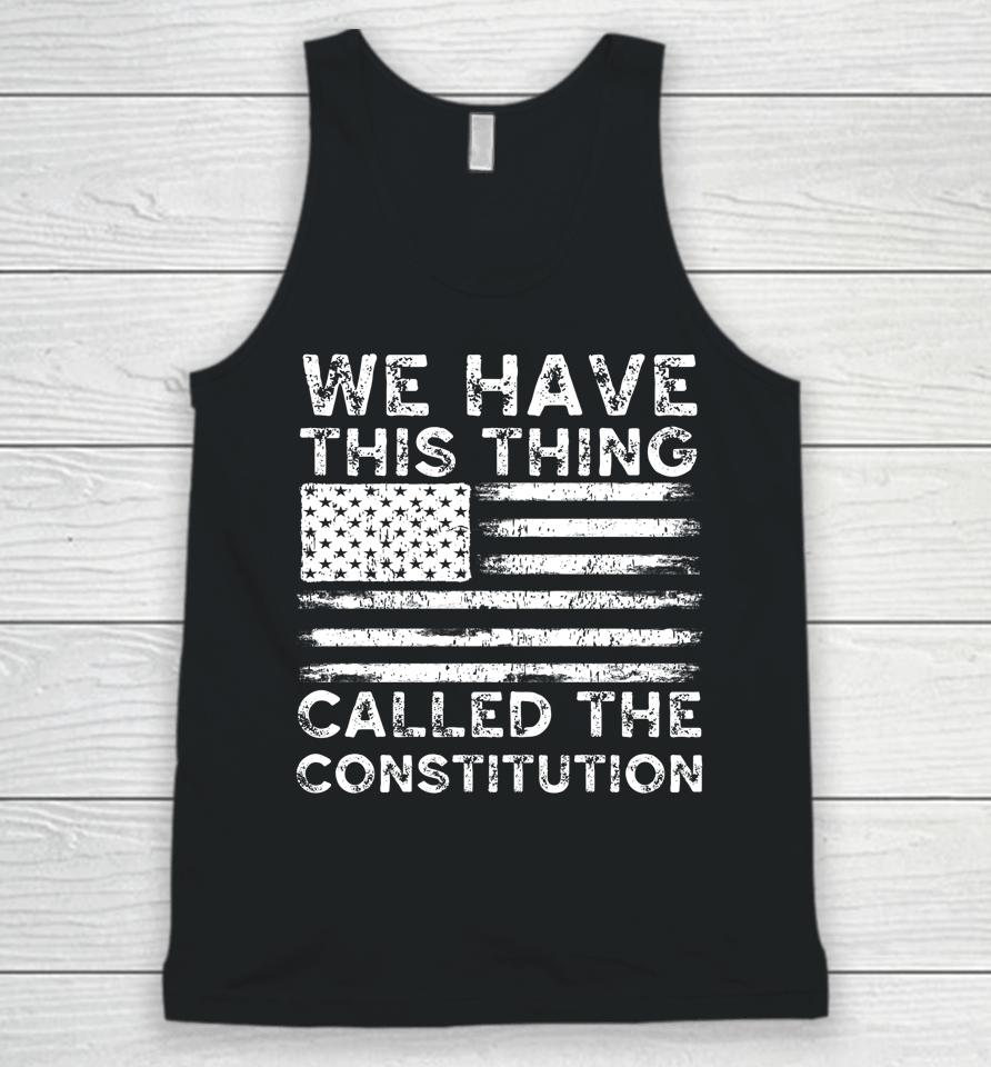 We Have This Thing Called The Constitution Patriotic Vintage Unisex Tank Top