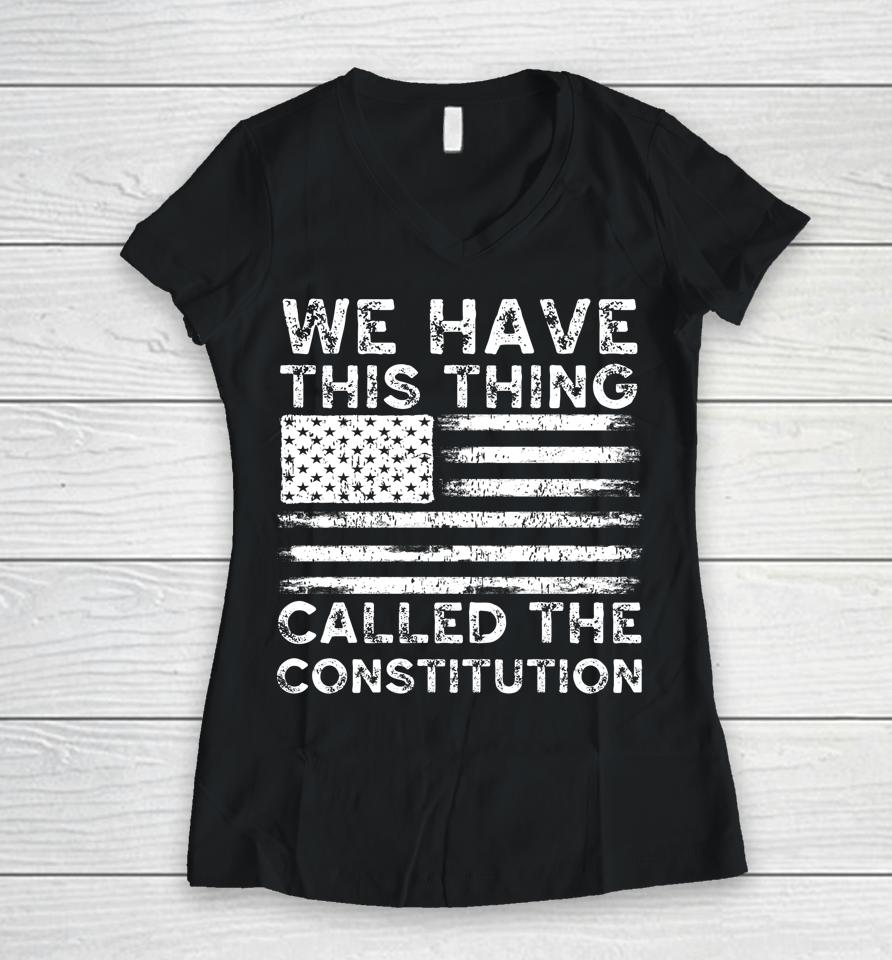 We Have This Thing Called The Constitution Patriotic Vintage Women V-Neck T-Shirt