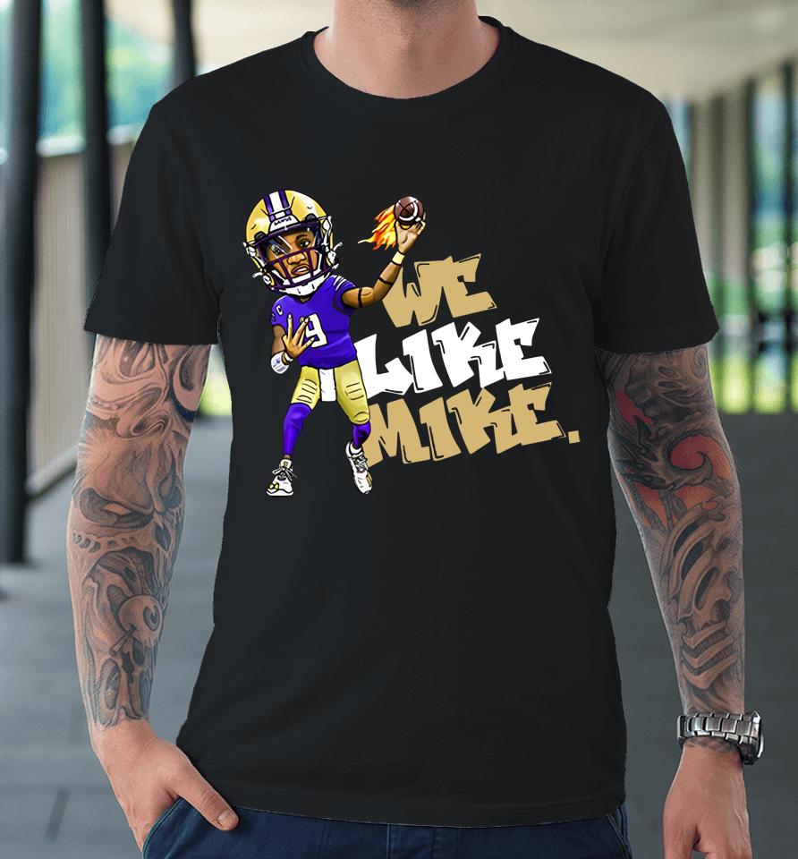 We Like Mike Premium T-Shirt